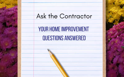Ask the Contractor: Your Home Improvement Questions Answered